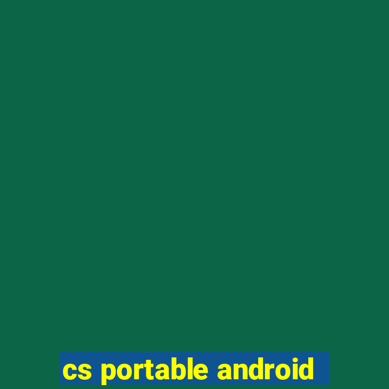 cs portable android